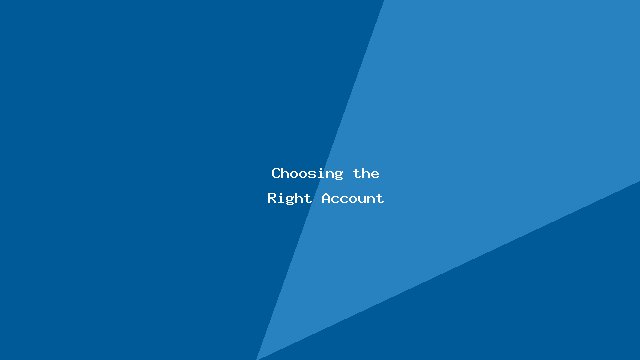 Choosing the Right Account