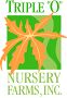 Triple O Nursery Farms, Inc