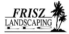 Frisz Landscaping LLC